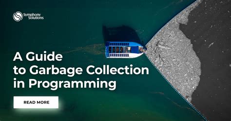 A Guide to Garbage Collection in Programming.